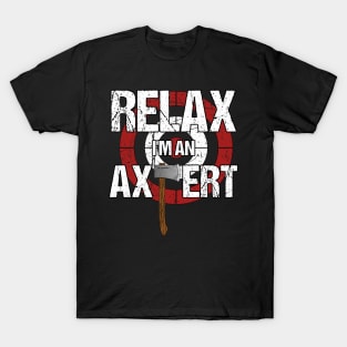 Axe Throwing - Relax I'm an Axpert T-Shirt